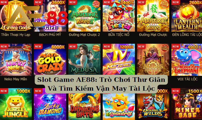 Slot Game AE88: Trò Chơi Thư Giãn Và Tìm Kiếm Vận May Tài Lộc