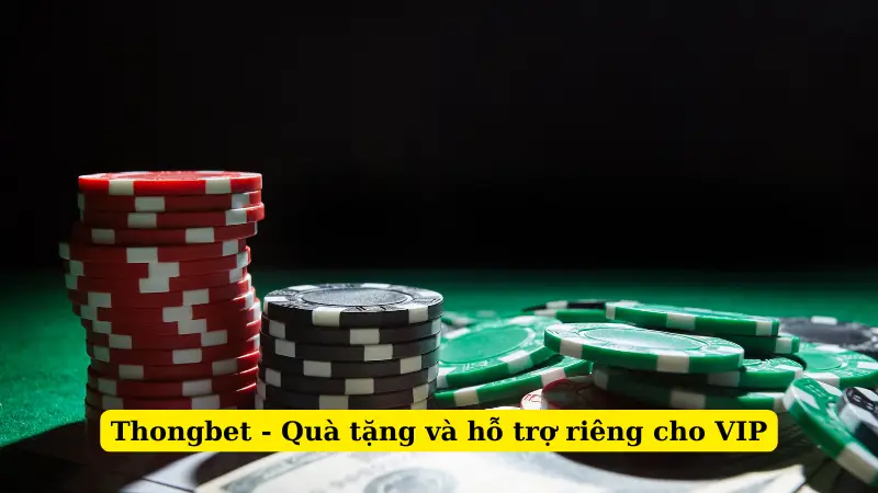 Thongbet - Quà tặng và hỗ trợ riêng cho VIP